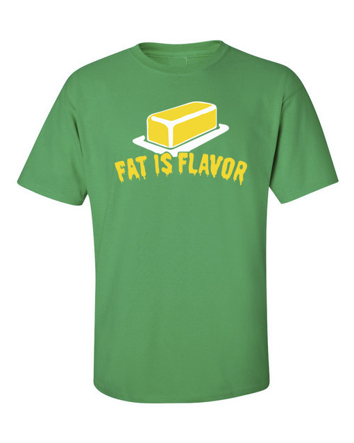 if fat is flavor t shirt